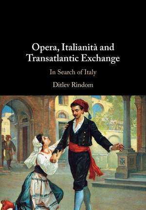 Opera, Italianità and Transatlantic Exchange: In Search of Italy
