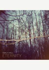 Emily Hall: Eternity
