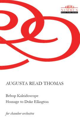 Augusta Read Thomas: Bebop Kaleidoscope - Homage to Duke Ellington for chamber orchestra