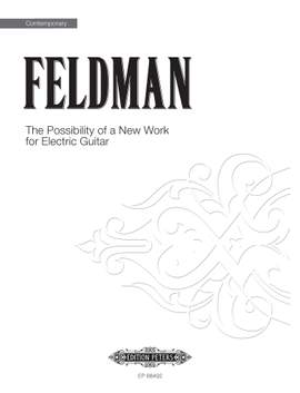 Morton Feldman: The Possibility Of A New Work For Electric Guitar