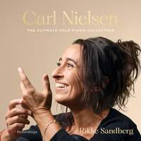 Carl Nielsen: The Ultimate Solo Piano Collection