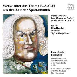 Organ Works from the Late Romantic Period on the Theme B-A-C-H