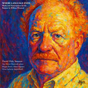 Where Language Ends: Works and Transcriptions for the Bassoon by William Winstead