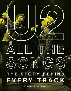 U2 All the Songs: The Story Behind Every Track