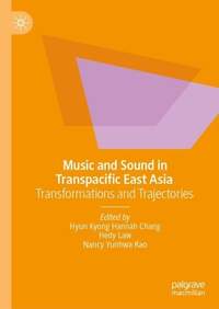 Music and Sound in Transpacific East Asia: Transformations and Trajectories