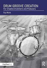 Drum Groove Creation: For Creative Drummers & Producers