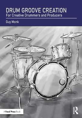 Drum Groove Creation: For Creative Drummers & Producers