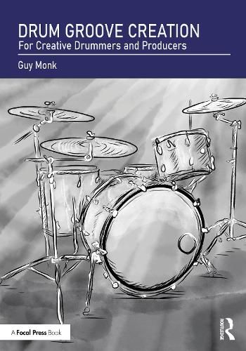 Drum Groove Creation: For Creative Drummers & Producers