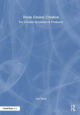 Drum Groove Creation: For Creative Drummers & Producers