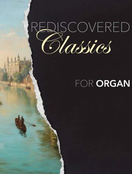 Rediscovered Classics For Organ