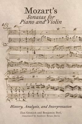 Mozart’s Sonatas for Piano and Violin: History, Analysis, and Interpretation