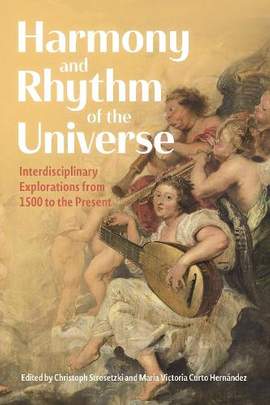 Harmony and Rhythm of the Universe: Interdisciplinary Explorations from 1500 to the Present