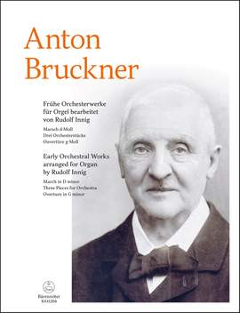 Bruckner, Anton: Early Orchestral Works arranged for organ
