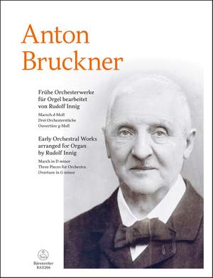 Bruckner, Anton: Early Orchestral Works arranged for organ