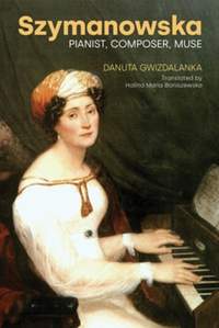 Szymanowska: Pianist, Composer, Muse