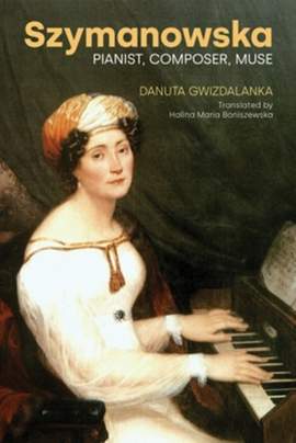 Szymanowska: Pianist, Composer, Muse