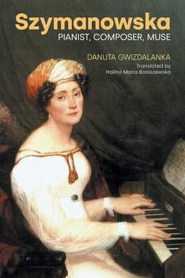 Szymanowska: Pianist, Composer, Muse