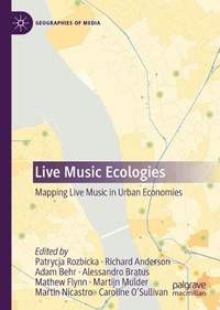 Live Music Ecologies: Mapping Live Music in Urban Economies