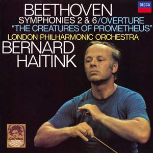 Beethoven: Symphony No. 2; Overture 'The Creatures of Prometheus', Symphony No. 6
