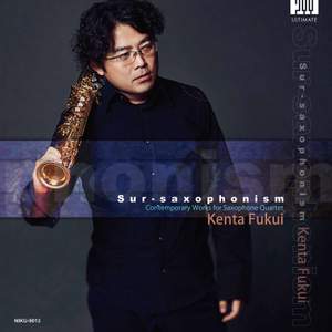 Sur-Saxophonism: Contemporary Works for Saxophone Quartet