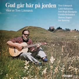 Gud går här på jorden - visor av Tore Littmarck