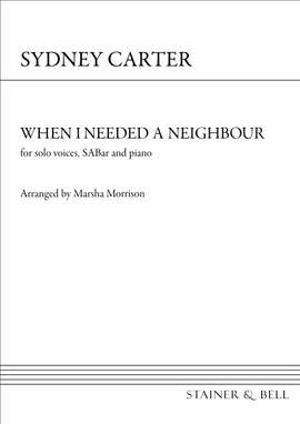 Carter, Sydney: When I needed a neighbour (Gospel version)