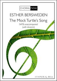 Bersweden, Esther: The Mock Turtle’s Song. SATB