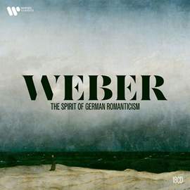 Weber: The Spirit of German Romanticism