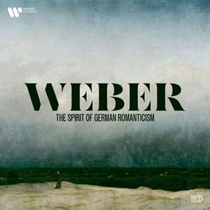 Weber: The Spirit of German Romanticism