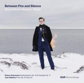 Between Fire and Silence - Piano music by Schumann & Sibelius