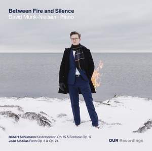 Between Fire and Silence - Piano music by Schumann & Sibelius