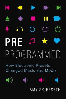 Preprogrammed: How Electronic Presets Changed Music and Media
