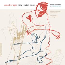 wind, water, stone: Select Choral Works of Andrew Maxfield