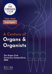 A Century of Organs and Organists