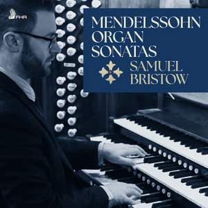 Felix MENDELSSOHN - 6 Organ Sonatas, Op. 65