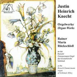 Justin Heinrich Knecht: Organ Works