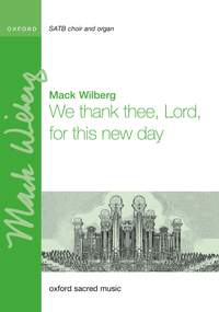 Wilberg, Mack: We thank thee, Lord, for this new day
