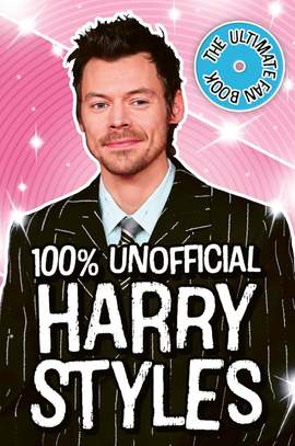 Harry Styles: The Ultimate Fan Book 100% Unofficial