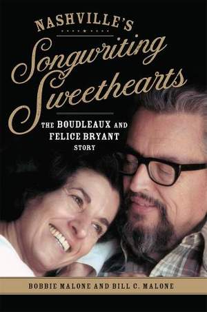 Nashville's Songwriting Sweethearts Volume 6: The Boudleaux and Felice Bryant Story