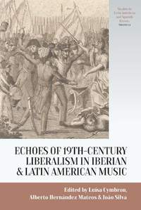 Music and Nineteenth-Century Liberalism in the Ibero-American Atlantic Space