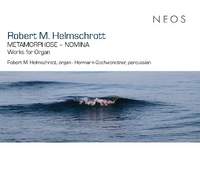 Robert M. Helmschrott: Metamorphose - Nomina - Works For Organ