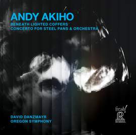 Andy Akiho: Beneath Lighted Coffers; Concerto For Steel Pans & Orchestra