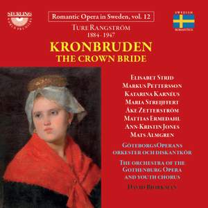 Ture Rangström: Kronbruden - Romantic Opera in Sweden, Vol. 12