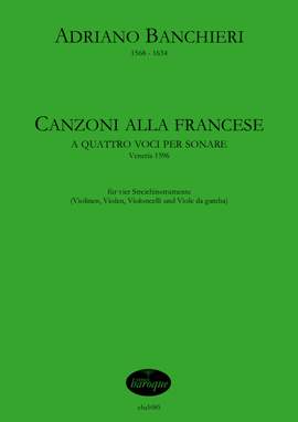 Banchieri, Adriano: Canzoni alla Francese (a quattro voci per sonare, Venetia 1596)