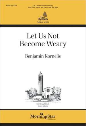 Benjamin Kornelis: Let Us Not Become Weary