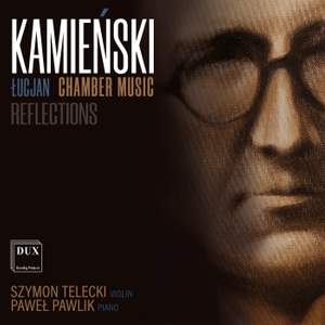Kamieński: Chamber Music, Reflections