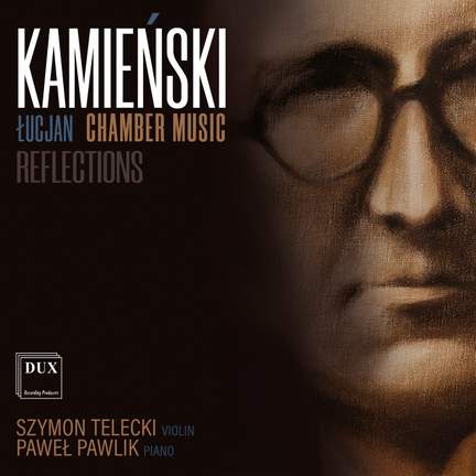 Kamieński: Chamber Music, Reflections