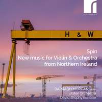 Spin: New Music For Violin & Orchestra From Northern Ireland