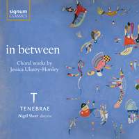 in between: Choral Works By Jessica Ulusoy-Horsley