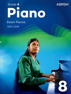 ABRSM Piano Exam Pieces 2027 & 2028 Grade 8